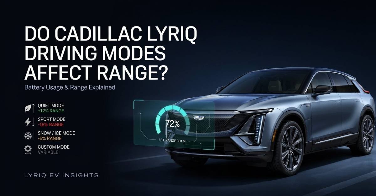 Do the Driving Modes in Cadillac LYRIQ Offer Different Ranges or Battery Usage? Explained